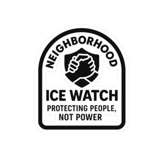 Neighborhood ICE Watch Kiss-Cut Sticker – Protecting People, Not Power