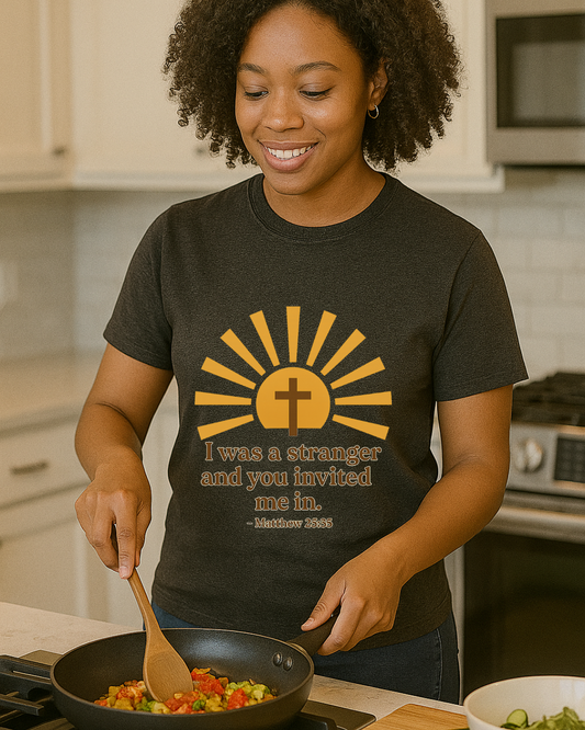 I Was a Stranger and You Invited Me In T-Shirt  Matthew 25:35 | Faith-Based Christian Tee | Fruit of the Loom 3930R | Free Shipping