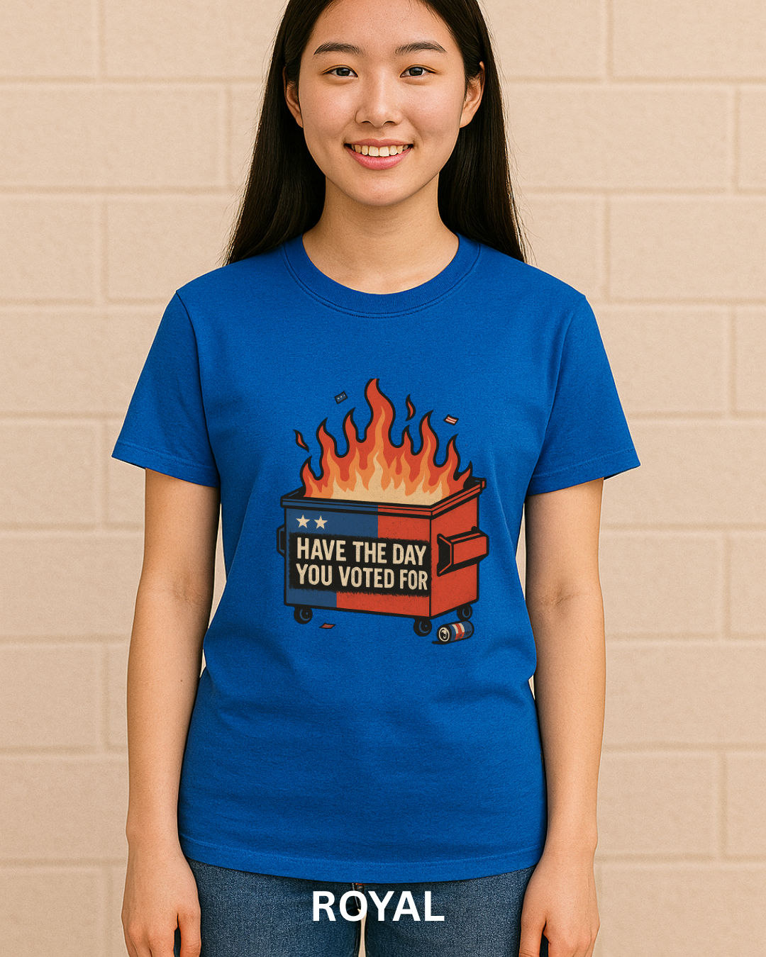 Have The Day You Voted For | Dumpster Fire Political Satire Tee (Gildan 64000 Royal Blue) | Free Shipping