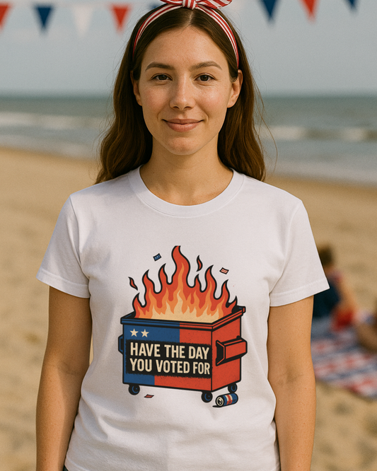 Have The Day You Voted For | Dumpster Fire Political Satire Tee (Gildan 64000 Royal Blue) | Free Shipping