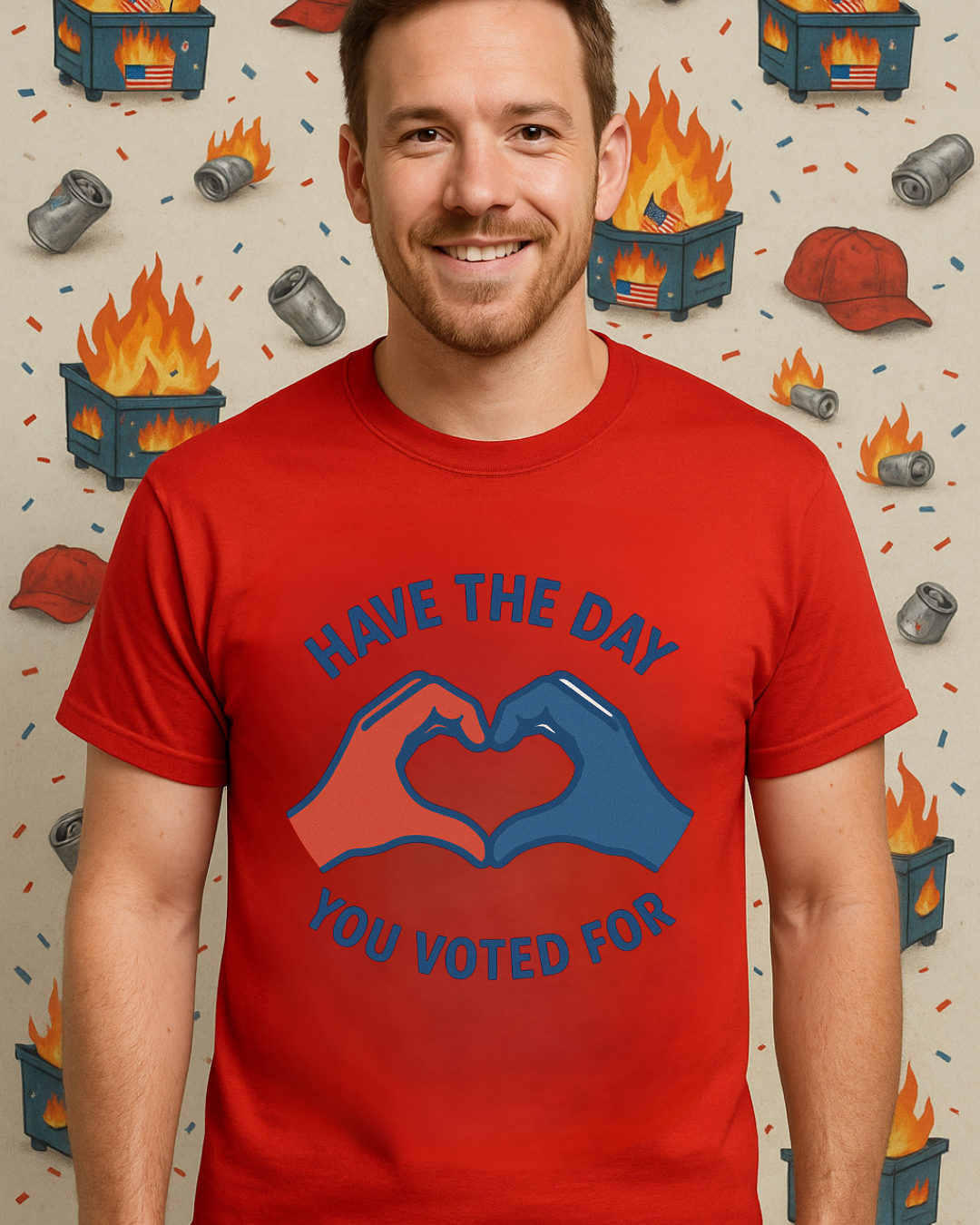Have The Day You Voted For T-Shirt – Funny Political Graphic Tee | Gildan 64000 Unisex | Sarcastic Election Shirt