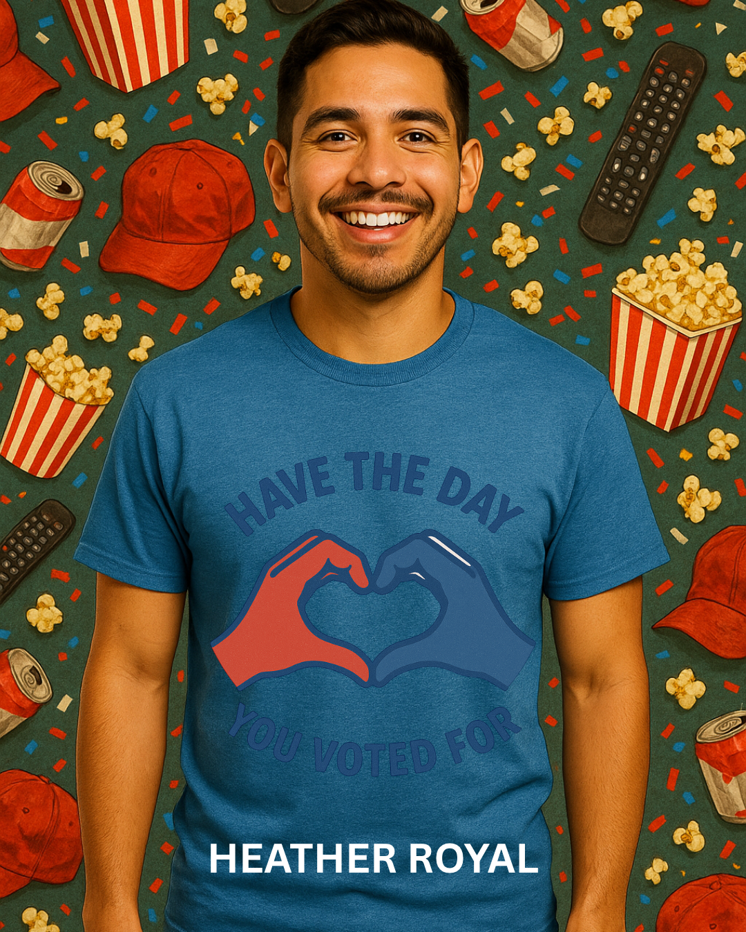 Have The Day You Voted For T-Shirt – Funny Political Graphic Tee | Gildan 64000 Unisex | Sarcastic Election Shirt
