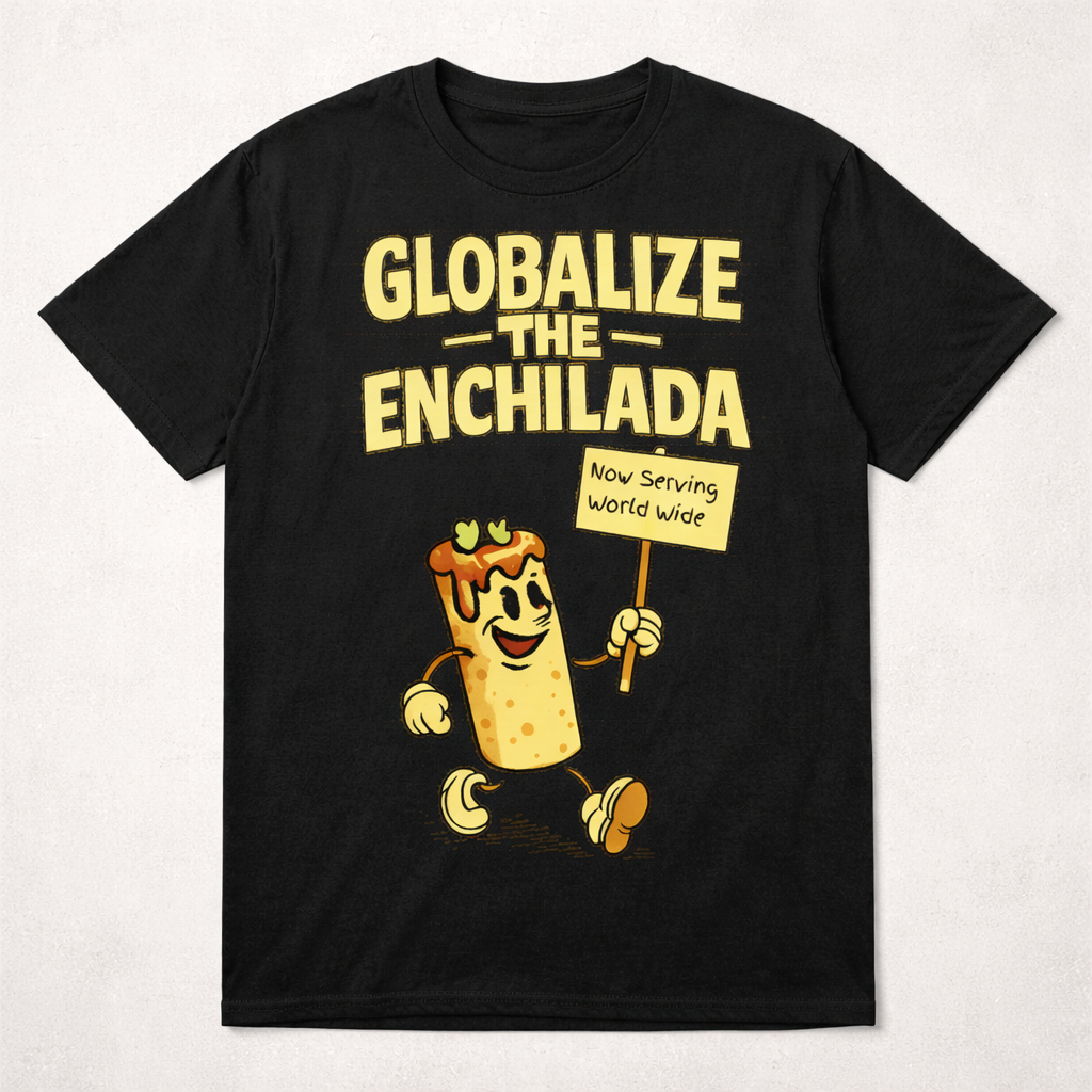 Globalize the Enchilada Tee (Noisy Immigrants Collection) | Gildan 64000 Softstyle