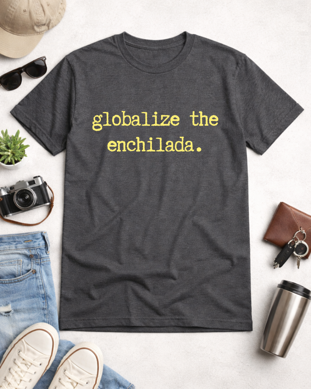 Globalize the Enchilada Shirt (Gildan 64000 Softstyle Tee) | Noisy Immigrants Collection | Donation Supported