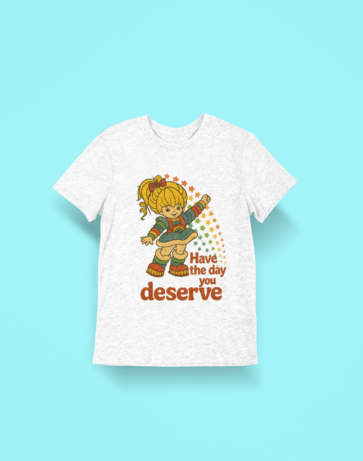 Have the Day You Deserve T-Shirt | Retro Positivity Graphic Tee | Unisex Softstyle Shirt