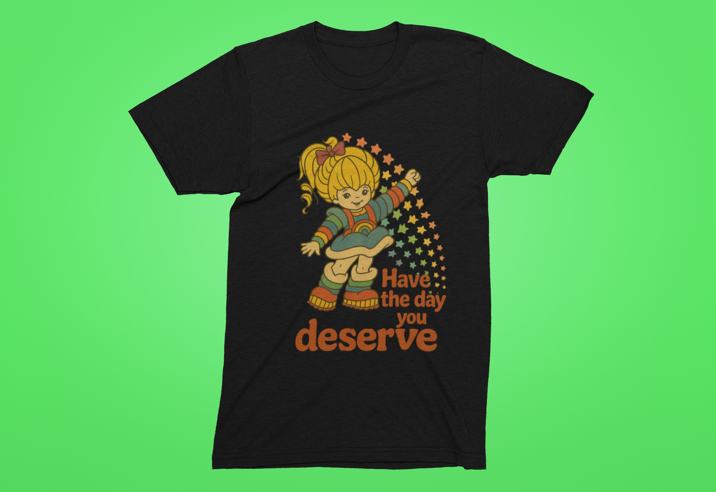 Have the Day You Deserve T-Shirt | Retro Positivity Graphic Tee | Unisex Softstyle Shirt