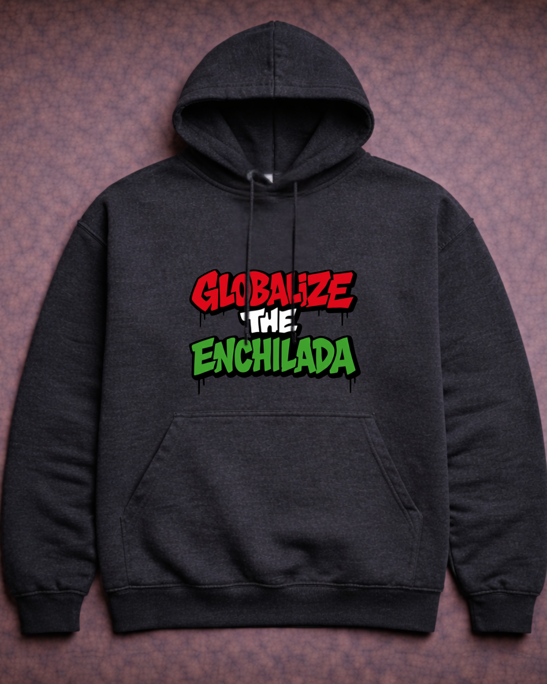 Globalize The Enchilada Hoodie – Noisy Immigrants Collection (Gildan 18500)