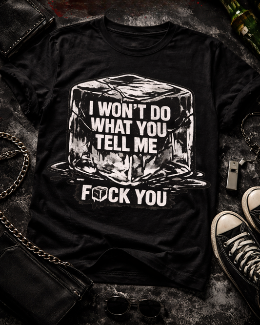 I Won’t Do What You Tell Me T-Shirt | Bold Statement Graphic Tee