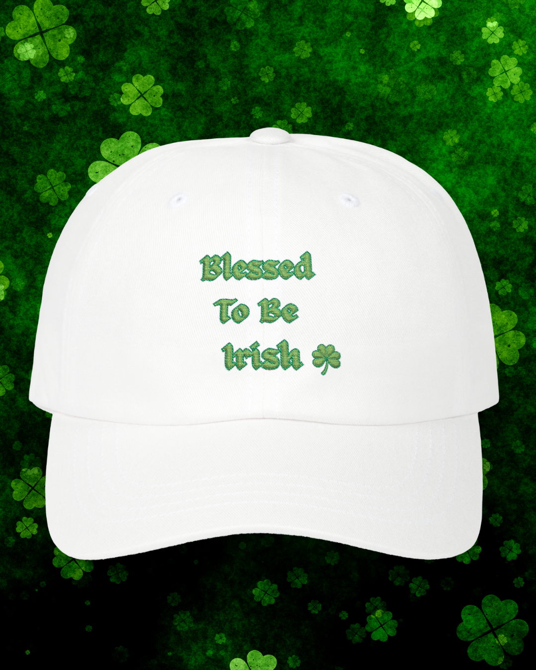 Blessed to Be Irish Embroidered Dad Hat (Shamrock Cap)